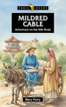 Mildred Cable -  Adventure on the Silk Road